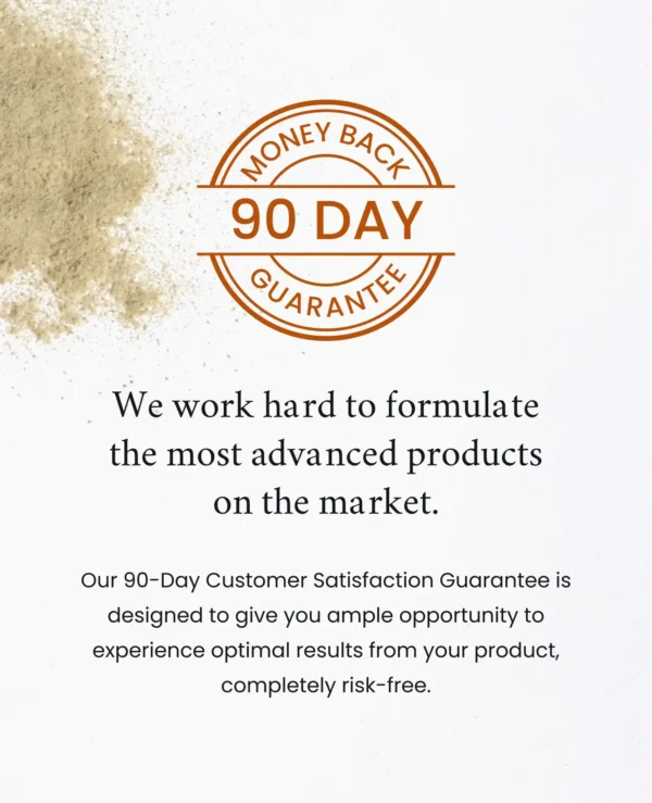 90 Day Guarantee: experience optimal results risk-free